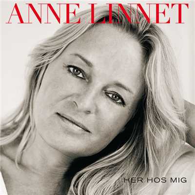 Her Hos Mig/Anne Linnet