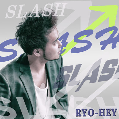 ／ ／ 〜SLASH〜/RYO-HEY