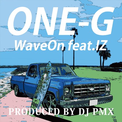 Wave On (DJ PMX ver.) [feat. IZ]/ONE-G