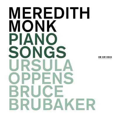 Meredith Monk: Piano Songs/Bruce Brubaker／Ursula Oppens