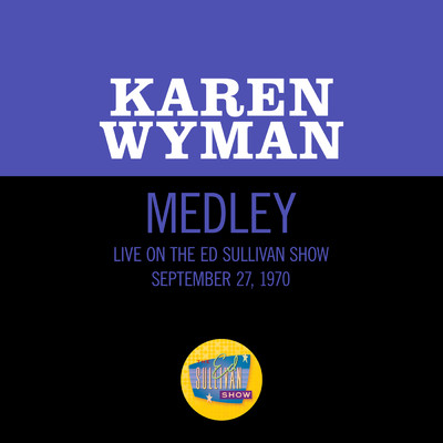 If You Love Me (Really Love Me)／Milord／Love Is Like Champagne (Medley／Live On The Ed Sullivan Show, September 27, 1970)/Karen Wyman