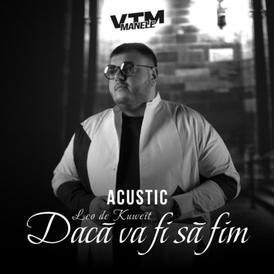 Daca va fi sa fim (Acustic)/Leo de la Kuweit／Manele VTM