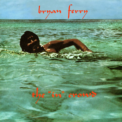 The 'In' Crowd/Bryan Ferry