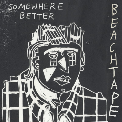Somewhere Better/Beachtape