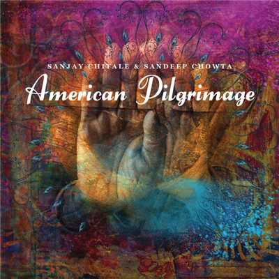 American Pilgrimage Collage (featuring Eddie Daniels, John Scofield, Andy Laverne, Bunny Brunel, Jay Oliver)/Sanjay Chitale／Sandeep Chowta