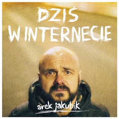 シングル/Dzis W Internecie (Single Version)/Arek Jakubik