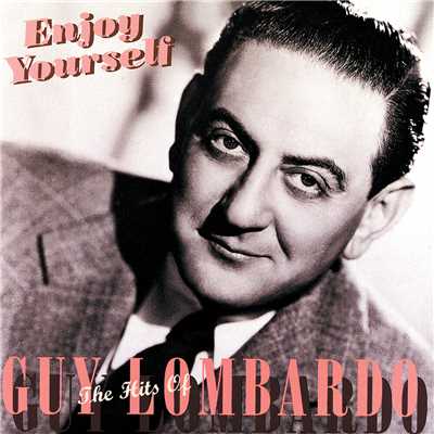 Enjoy Yourself: The Hits Of Guy Lombardo/ガイ・ロンバード