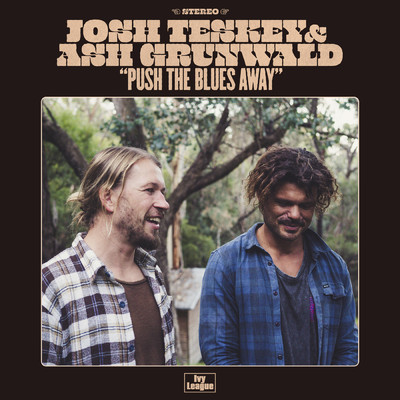 Push The Blues Away/Josh Teskey／Ash Grunwald