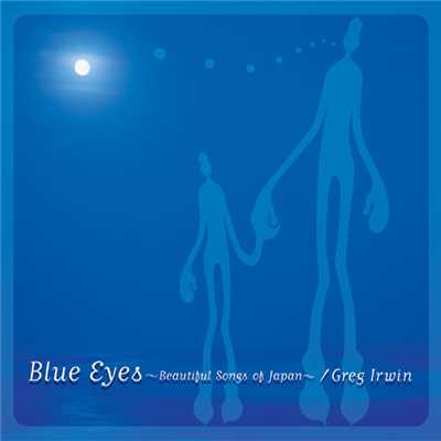 Blue Eyes 〜Beautiful Songs of Japan〜/グレッグ・アーウィン