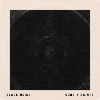 Black Noise/Sons x Saints