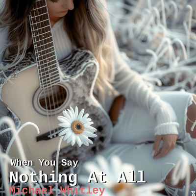 When You Say Nothing At All/Michael Whitley