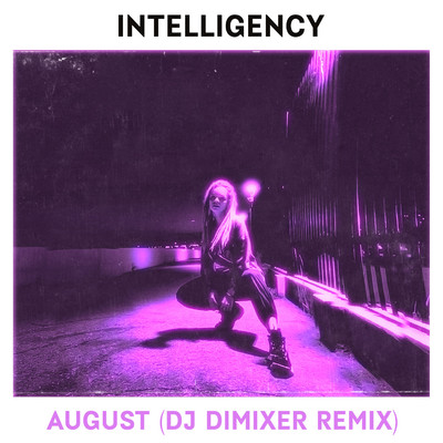 August (DJ DimixeR Remix)/Intelligency