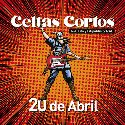 20 de abril (feat. Fito y Fitipaldis & IZAL)/Celtas Cortos