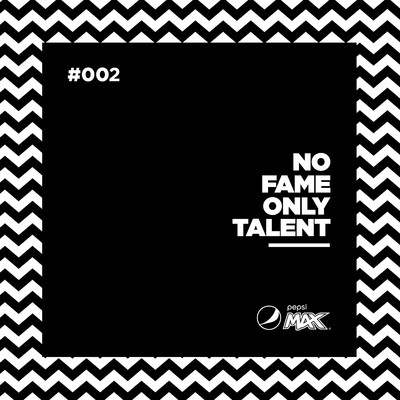002/No Fame Only Talent