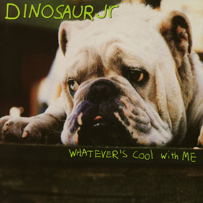 Whatever's Cool With Me/Dinosaur Jr.