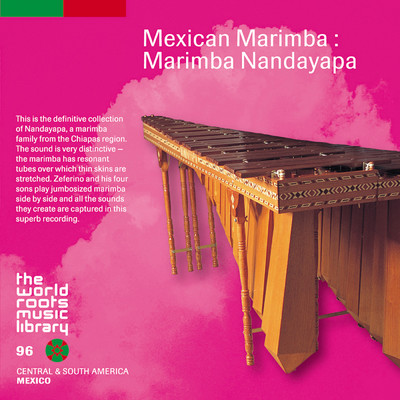 THE WORLD ROOTS MUSIC LIBRARY: メキシコのマリンバ〜マリンバ・ナンダヤパ/Marimba Nandayapa