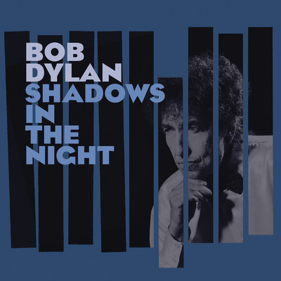 アルバム/Shadows in the Night/Bob Dylan