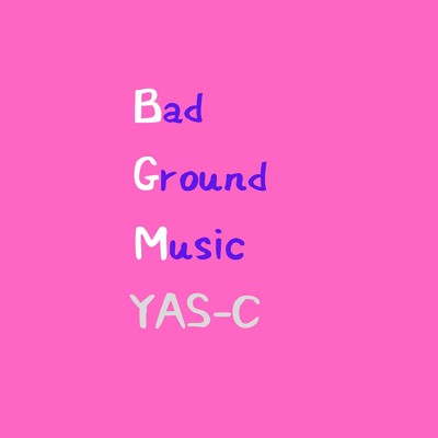 Bad Ground Music/YAS-C