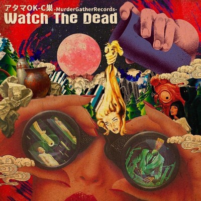 Watch The Dead/頭OK-C巣