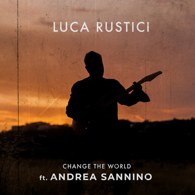 シングル/Change The World (featuring Andrea Sannino)/Luca Rustici