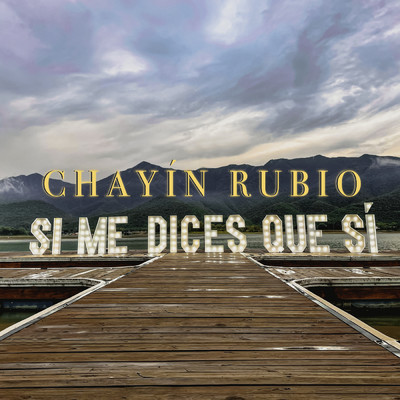 Si Me Dices Que Si/Chayin Rubio