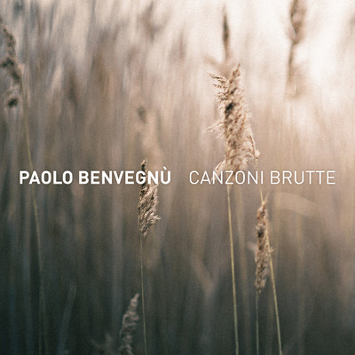 Canzoni brutte/Paolo Benvegnu