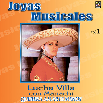 Joyas Musicales: Con Mariachi, Vol. 1 - Quisiera Amarte Menos/Lucha Villa