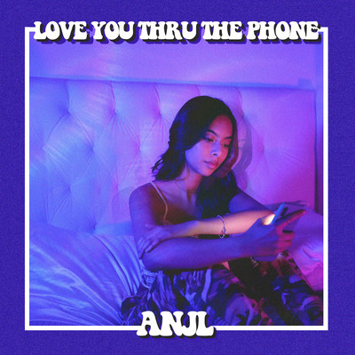 Love You Thru The Phone/ANJL