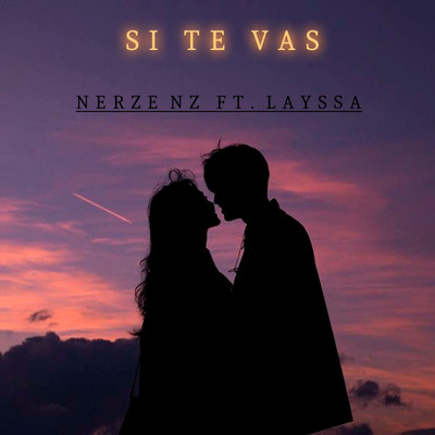 Si te vas (feat. Layssa)/Nerze NZ