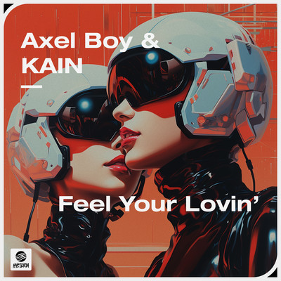 Feel Your Lovin' (Extended Mix)/Axel Boy & KAIN
