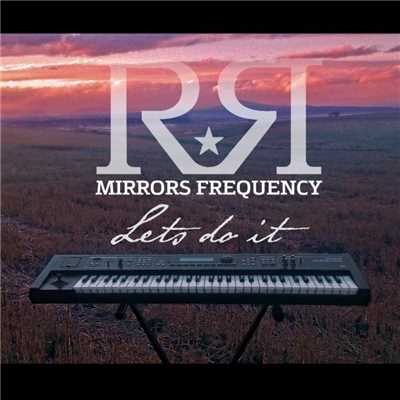 Lets do it/Mirrors Frequency