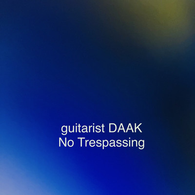 No Trespassing/guitarist DAAK