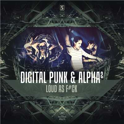 シングル/Loud As F＃ck (Radio Edit)/Digital Punk & Alpha2