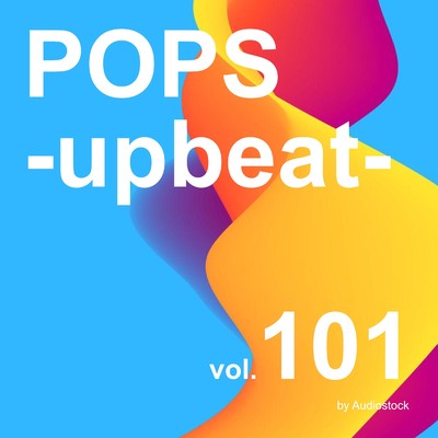 アルバム/POPS -upbeat-, Vol. 101 -Instrumental BGM- by Audiostock/Various Artists