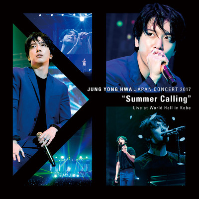 アルバム/Live -2017 Solo Live - Summer Calling-@Kobe World Hall/JUNG YONG HWA