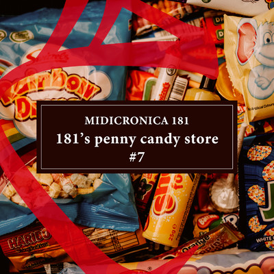 アルバム/181's penny candy store #7/MIDICRONICA 181