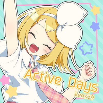 Active Days (feat. 鏡音リン)/kens39