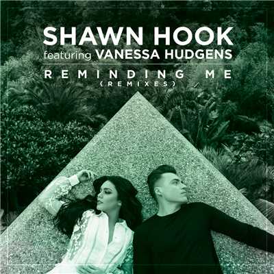 Reminding Me Remixes (featuring Vanessa Hudgens)/Shawn Hook