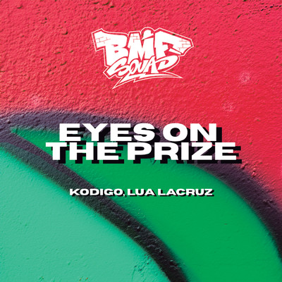 Eyes On The Prize/BMF Squad／Kodigo／Lua Lacruz