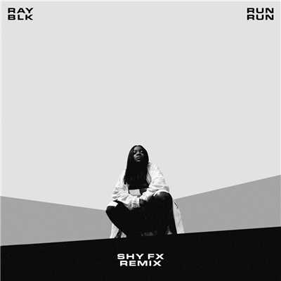 Run Run (Shy FX Remix)/RAY BLK