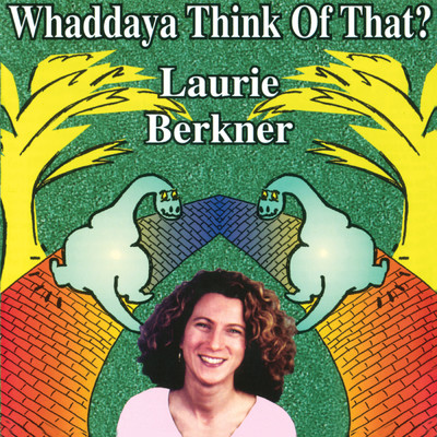 Whaddaya Think Of That？/The Laurie Berkner Band