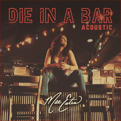 Die In A Bar (Acoustic)/Mae Estes