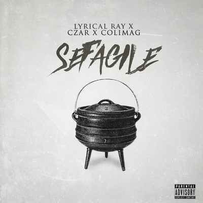 シングル/Sefagile (feat. Czar and ColiMag)/Lyrical Ray