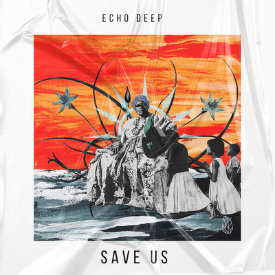 Save Us/Echo Deep
