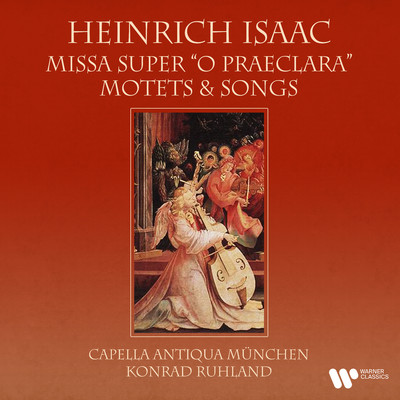 アルバム/Isaac: Missa super ”O praeclara”, Motets & Songs/Konrad Ruhland and Capella Antiqua Munchen