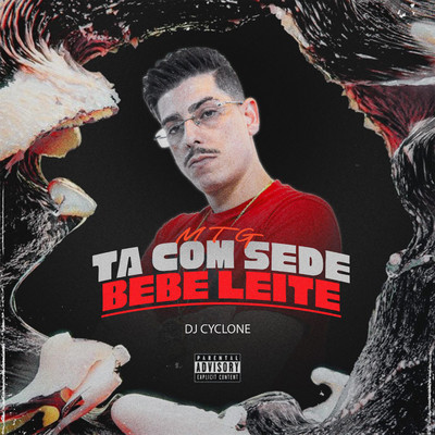 MTG - Ta Com Sede Bebe Leite/DJ Cyclone