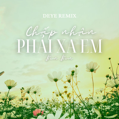 シングル/Chap Nhan Phai Xa Em (Deye Remix)/Bin Bin