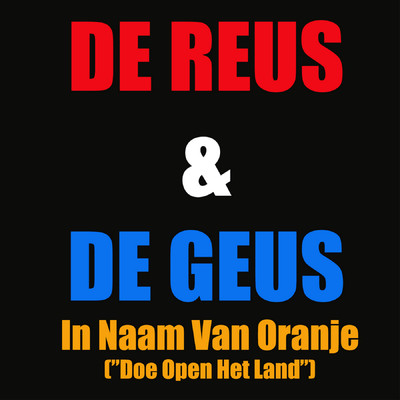 In Naam Van Oranje (Doe Open Het Land)/De Reus & De Geus