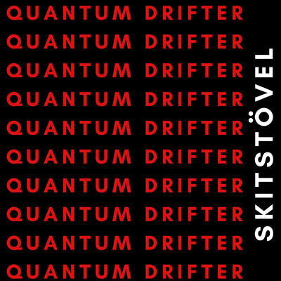 Quantum Drifter/Skitstovel