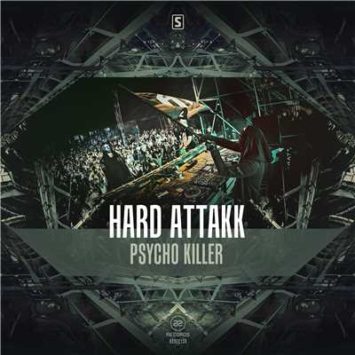 Psycho Killer (Original Mix)/Hard Attakk